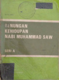 Renungan Kehidupan Nabi Muhammad SAW : Seri A